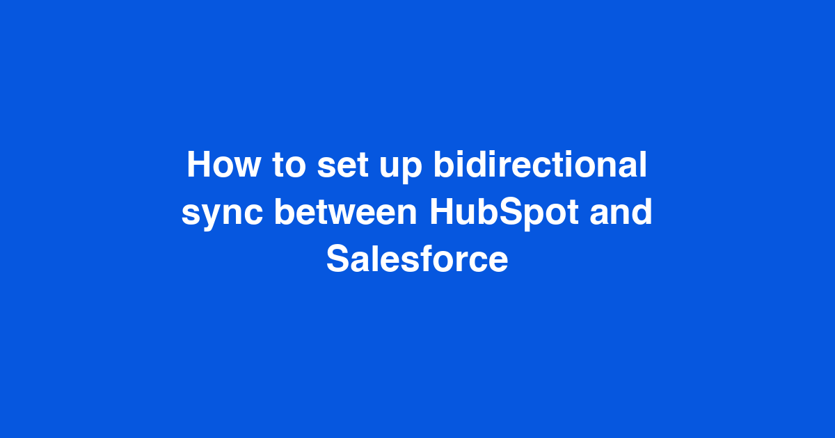 How to set up bidirectional sync between HubSpot and Salesforce